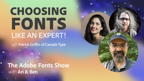 Choosing fonts: Like an Expert! with Patrick Griffin of Canada Type -The Adobe Fonts Show - Episode 14